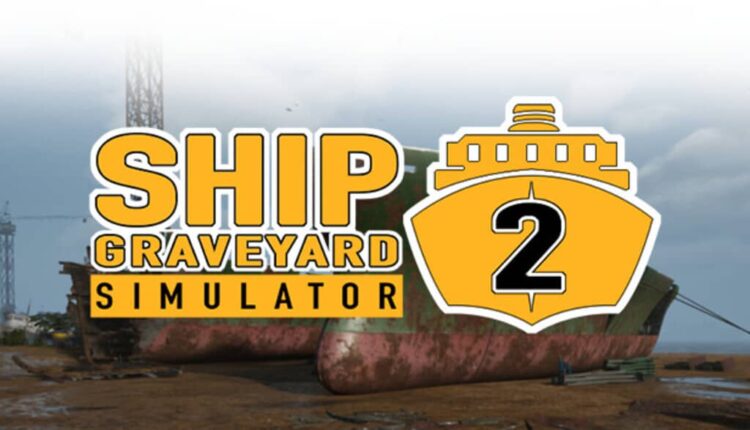 Download - Ship Graveyard Simulator 2 - TmhGames