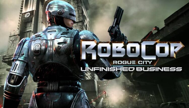 Download - RoboCop Rogue City Unfinished Business - TmhGames